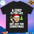 A Chef Is For Life Not Just For Christmas 2025 T-shirts