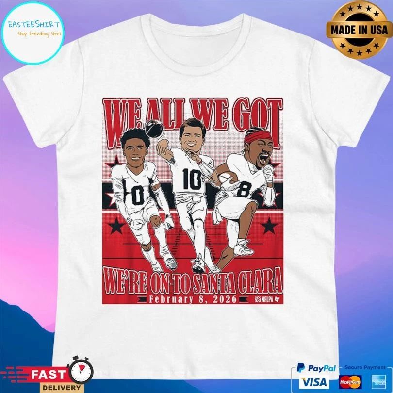 We All We Got We’re On To Santa Clara February 8 2026 Drake Maye, Stefon Diggs And Christian Gonzalez Conference Champions Caricatures T-shirts