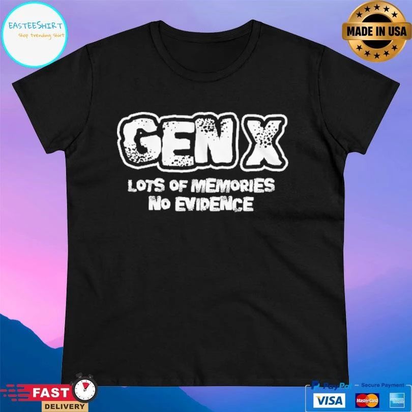 Gen X Lots Of Memories No Evidence T-shirts