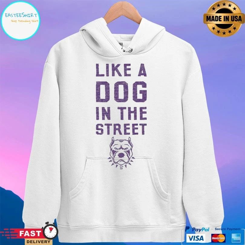 Like A Dog In The Street Pit Bull T-shirts