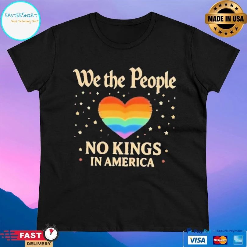 Heart We The People No Kings In America T-shirts