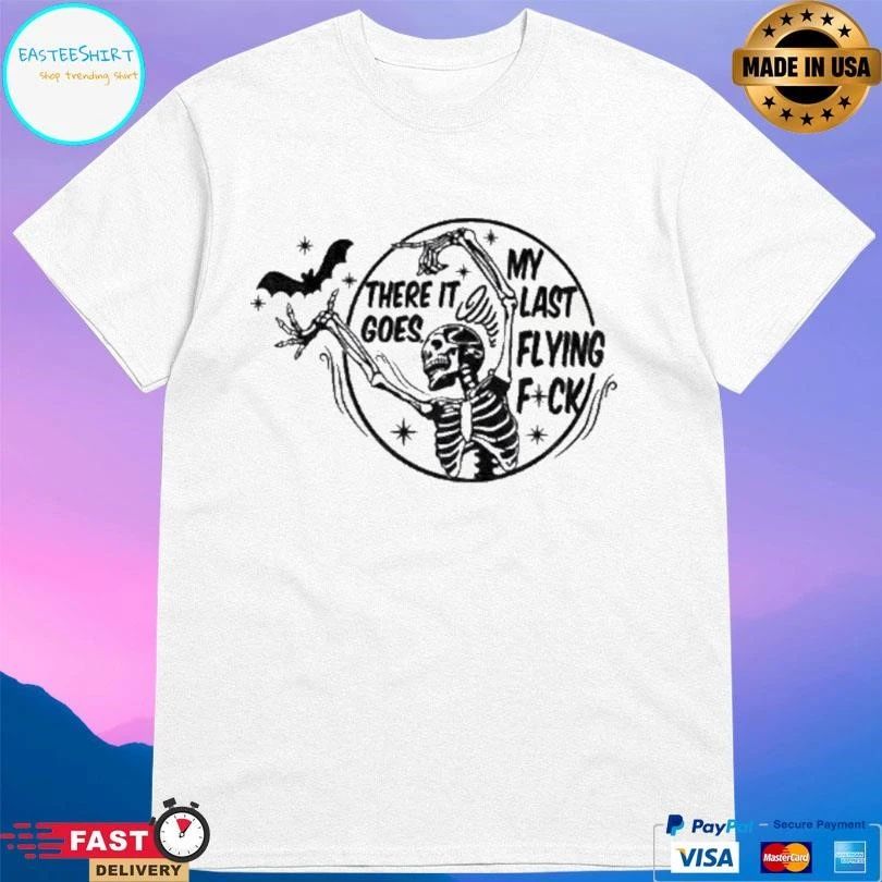 Skeleton Dancing There It Goes My Last Flying Fuck Halloween 2025 T-shirts