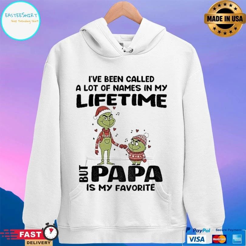 Grinch I’ve Been Called A Lot Of Names In My Lifetime But Papa Is My Favorite Christmas 2025 T-shirts