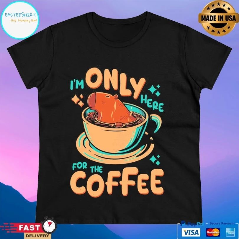 Capybara I’m Only Here For The Coffee T-shirts