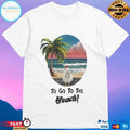 Chicken Beach To Go To The Beach T-shirts