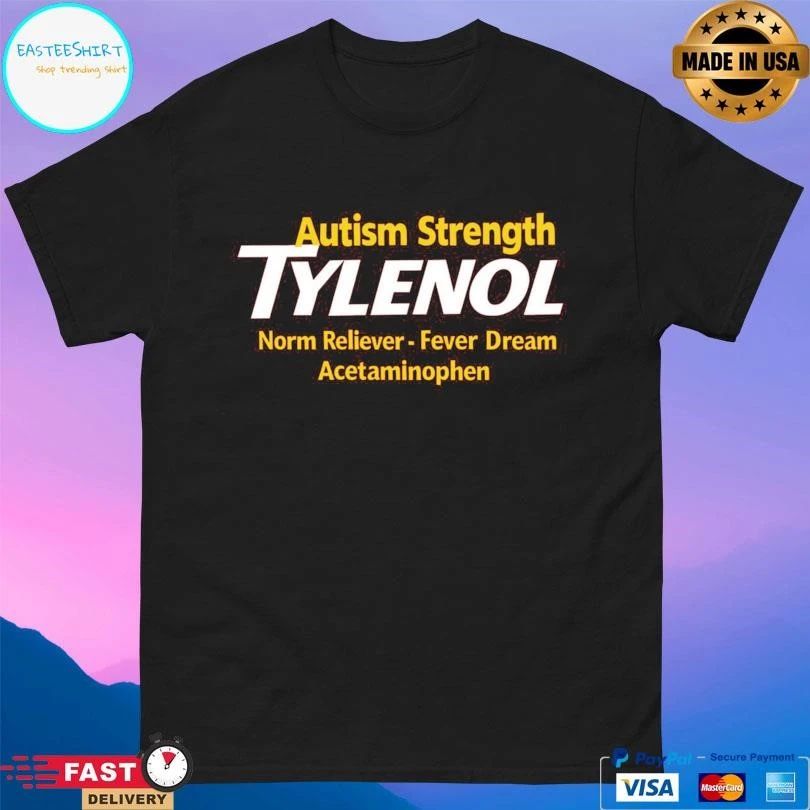 Autism Strength Tylenol Norm Reliever Fever Dream Acetaminophen T-shirts