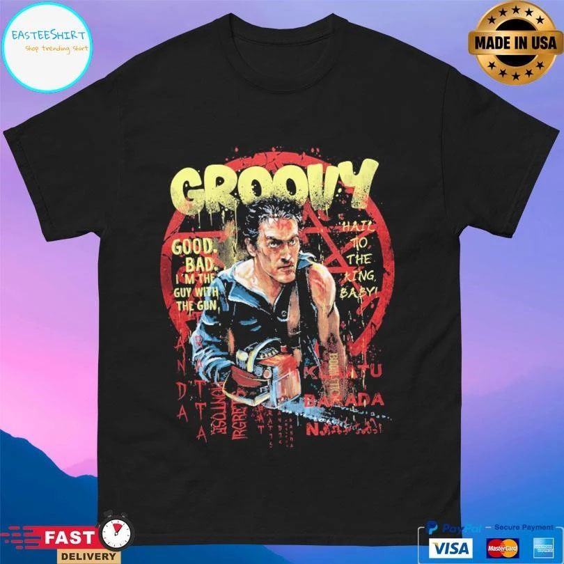 Groovy Good Bad I’m The Guy With The Gun Hail To The King Baby T-shirts