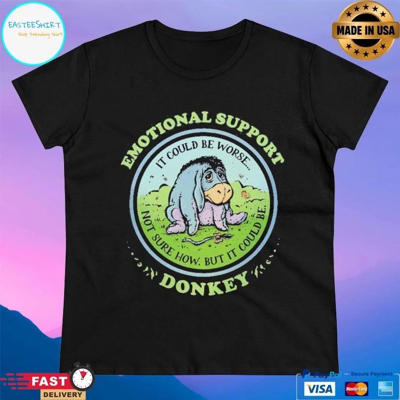 Emotional Support Donkey It Could Be Worse Not Sure How But It Could Be T-shirts