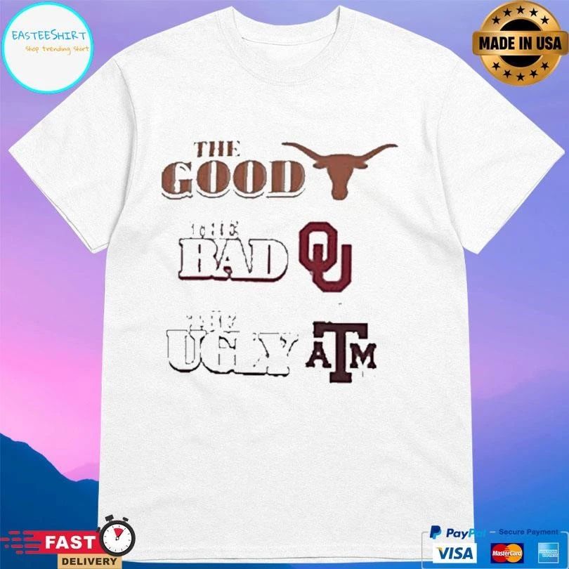 Texas Longhorns The Good The Bad Oklahoma The Ugly Texas Am T-shirts