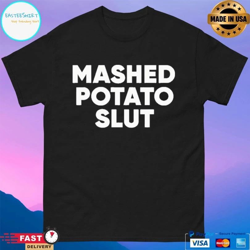 Guido Mashed Potato Slut T-shirts