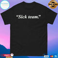 Sick Team 2025 T-shirts