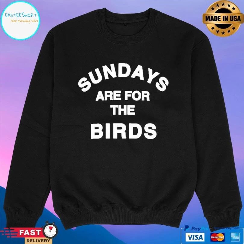 Classic Sundays Are For The Birds Philadelphia T-shirts