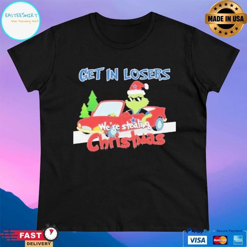 Grinch Driving Car X Dallas Cowboys Get In Loser We’re Stealing Christmas 2025 T-shirts