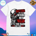 Don’t Ever Try To Get Inside My Head It’s Too Dark For You Skull T-shirt