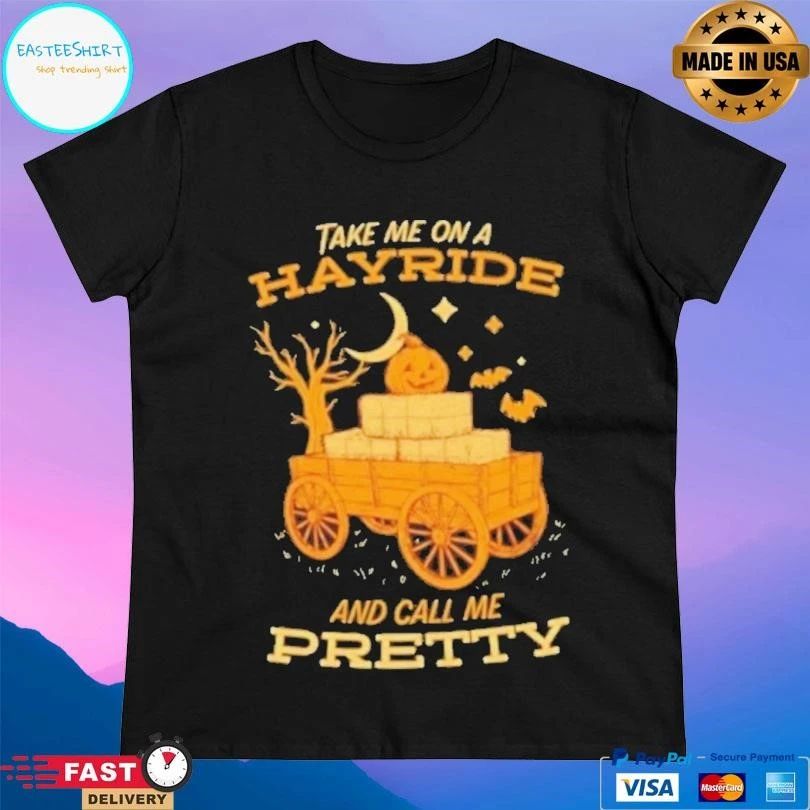 Take Me On A Hayride And Call Me Pretty Halloween 2025 T-shirts
