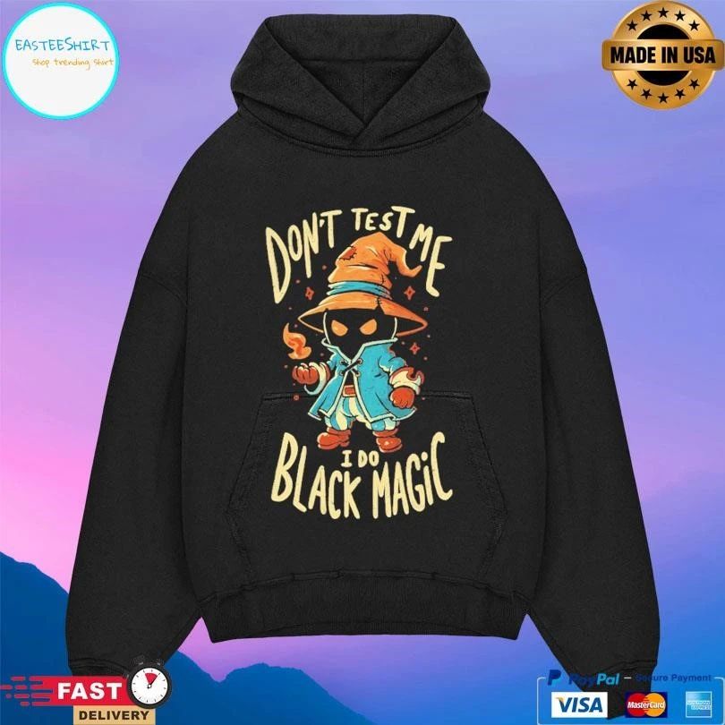 Don’t Test Me I Do Black Magic T-shirts