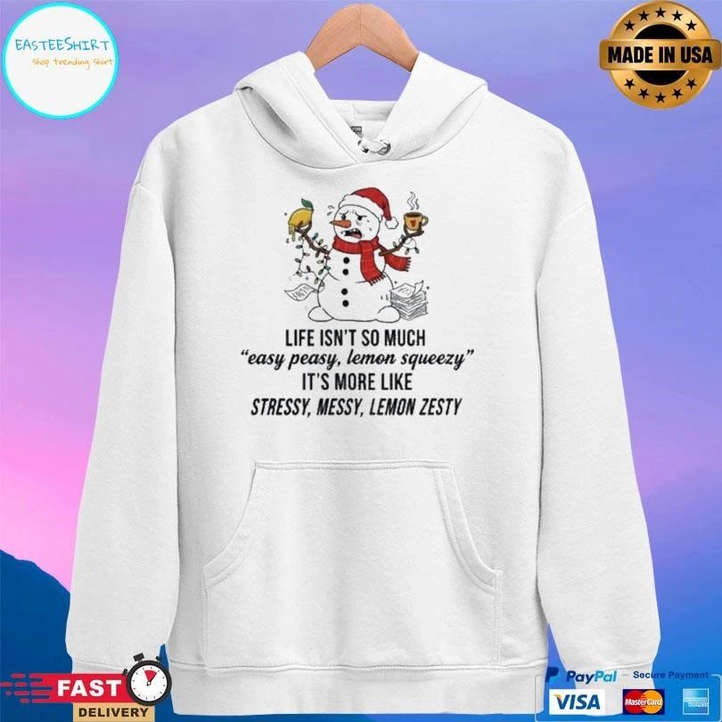 Snowman Santa Hat Life Isnt So Much Easy Peasy Lemon Squeezy It’s More Like Stressy Messy Lemon Zesty Christmas 2025 T-shirts