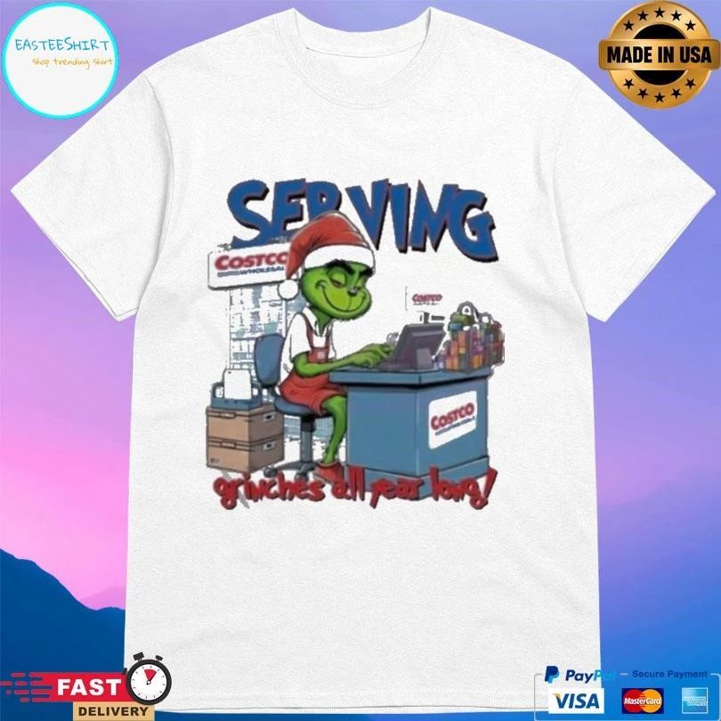 Serving Grinches All Year Long Costco Christmas Grinch 2025 T-shirts