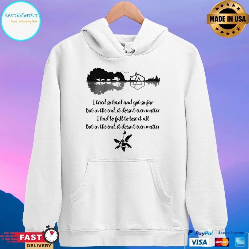Guitar I Tried So Hard And Got So Far But In The End It Doesn’t Even Matter I Had To Fall To Lose It All But In The End It Doesn’t Even Matter T-shirt