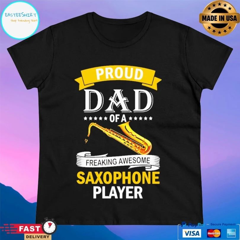 Proud Dad Of A Freaking Awesome Saxophone Player Jazz T-shirt