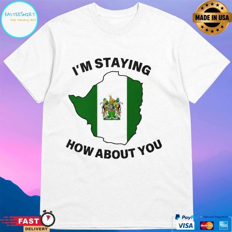 I’m Staying How About You T-shirt