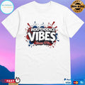 Independence Vibes Since 1776 T-shirts
