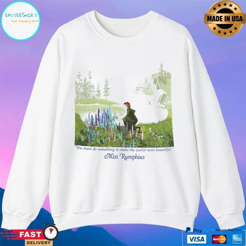 You Must Do Something To Make The World More Beautiful Miss Rumphius T-shirts