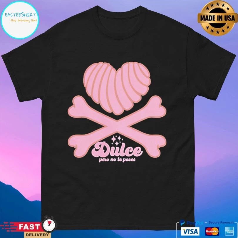 Dulce Pero No Te Pases Heart T-shirts