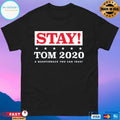 Stay Tom 2020 A Quarterback You Can Trust T-shirt