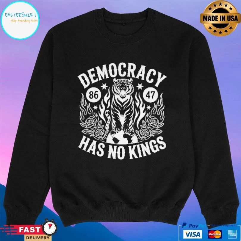Democracy Has No Kings Anti Trump 86 47 T-shirts T-shirts