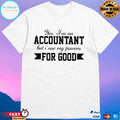 Yes I’m An Accountant But I Use My Powers For Good T-shirt