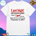 I Got High With American Airlines Flight 370 8 45 Am Boston Ma To New York City Ny September 11 2001 T-shirts