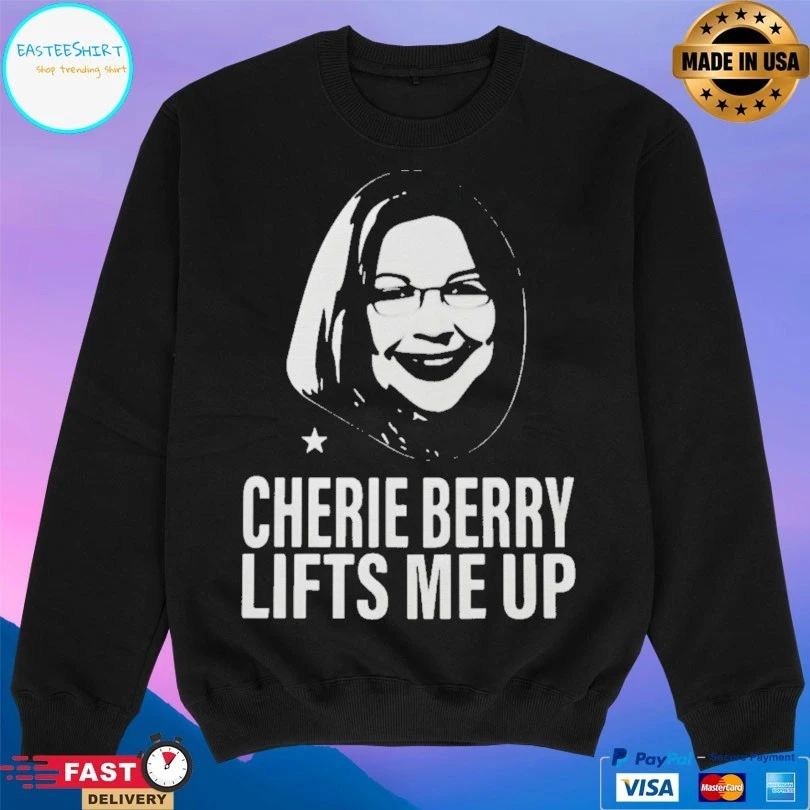 Cherie Berry Lifts Me Up T-shirts