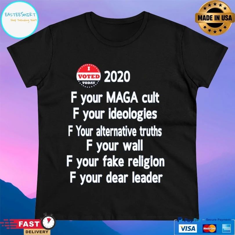 F Your Maga Cult F Your Ideologies F Your Alternative Truths F Your Wall F Your Fake Religion F Your Dear Leader T-shirt