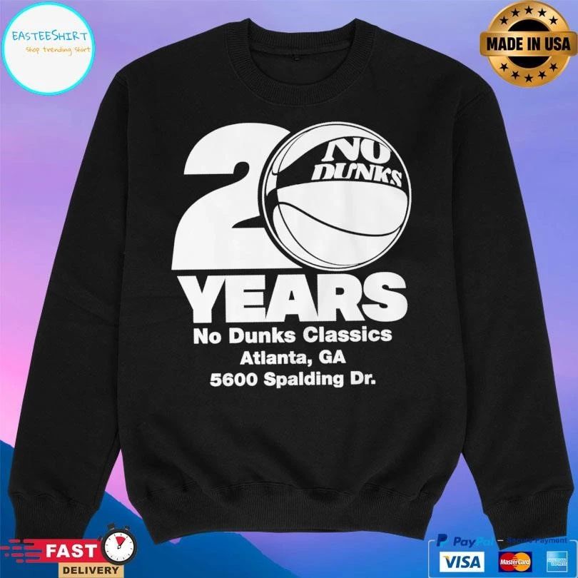 No Dunks 20 Year No Dunks Classics Atlanta Ca 5600 Spalding Dr T-shirts