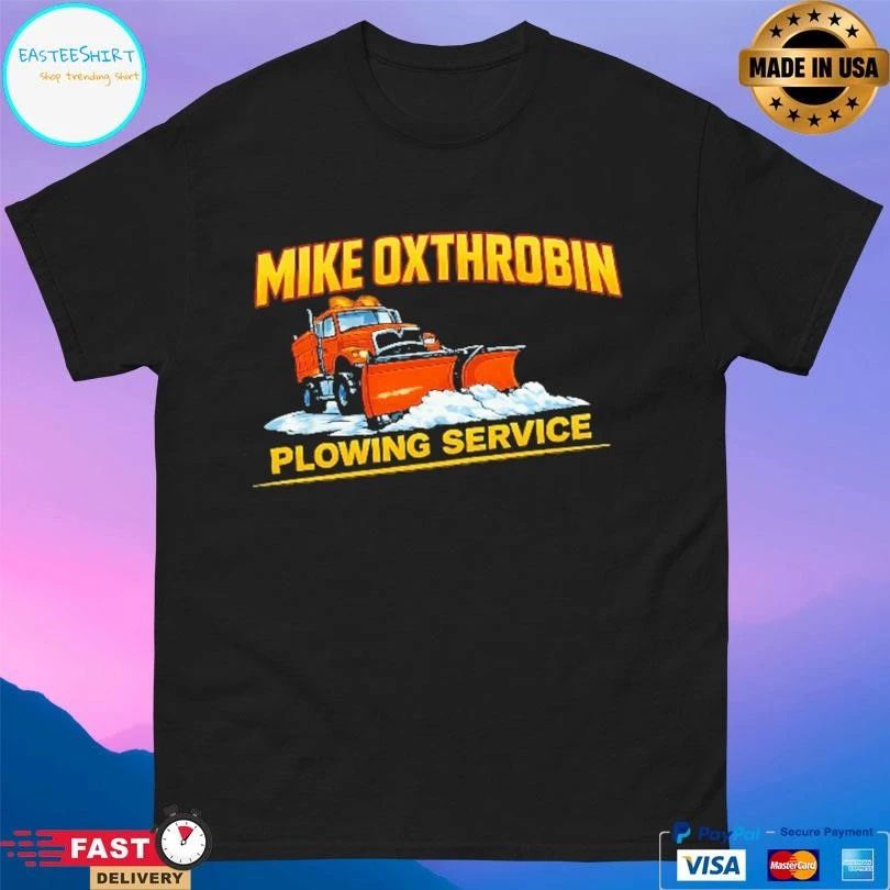 Mike Oxthrobin Plowing Service T-shirts