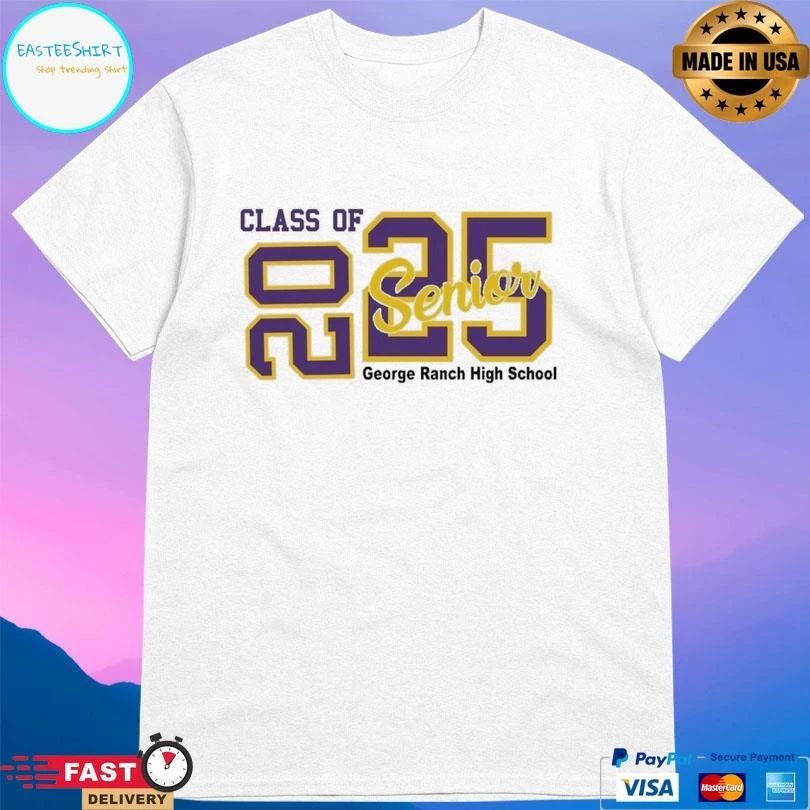 Class Of 2025 Senior George Ranch High School T-shirts
