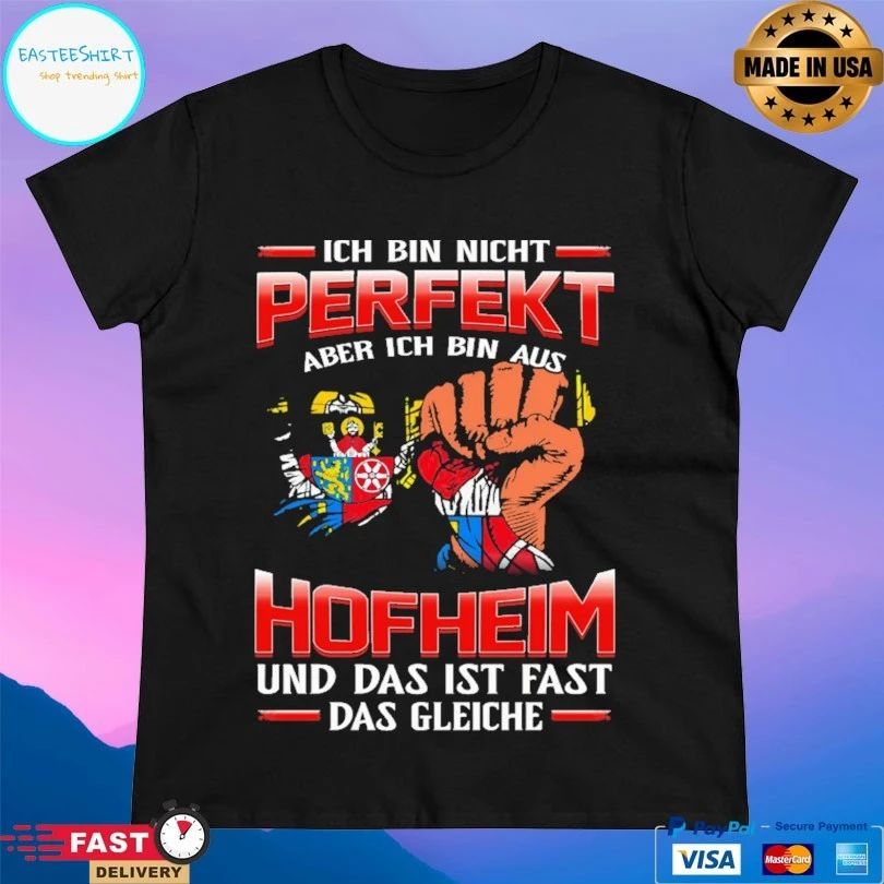 Ich Bin Nicht Perfekt Aber Ich Bin Aus Hofheim Und Das Ist Fast Dad Gleiche T-shirt