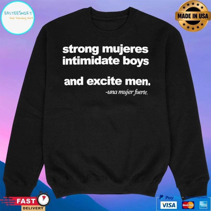 Strong Mujeres Intimidate Boys And Excite Men Una Mujer Fuerte T-shirts