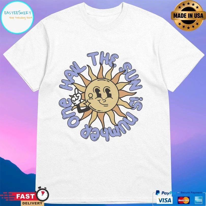 Sun Hail The Sun Is Number One T-shirts