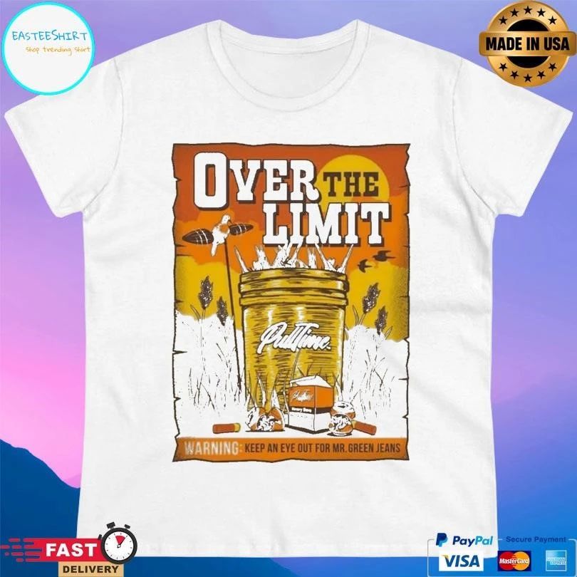 Over The Limit Pull Time Warning Keep An Eye Out For Mr Green Jeans T-shirts