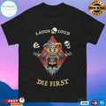 Laugh Loud Die First Skeleton Clown T-shirts