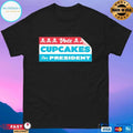 Vote Cupcakes For President T-shirts