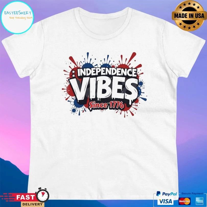 Independence Vibes Since 1776 T-shirts