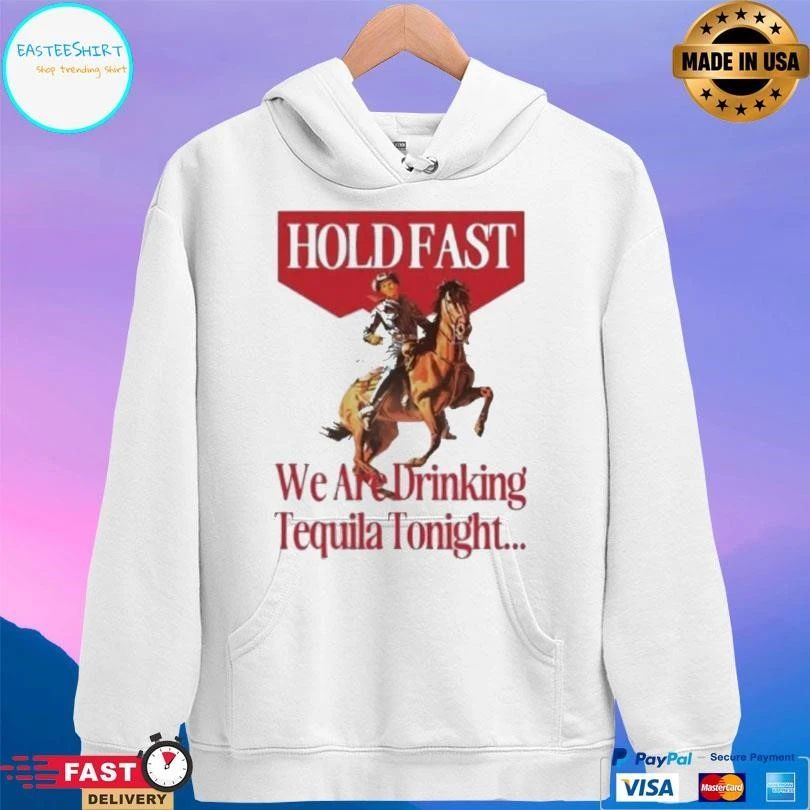 Holdfast We Are Drinking Tequila Tonight T-shirts