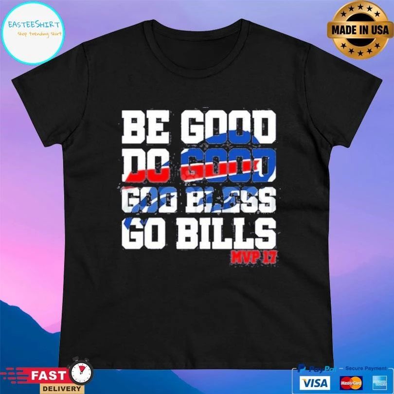 Buffalo Bill Be Good Do Good God Bless Go Bills Mvp 17 T-shirts