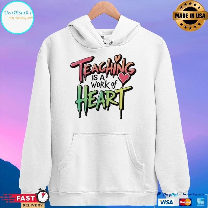 Teaching Is A Work Of Heart T-shirts