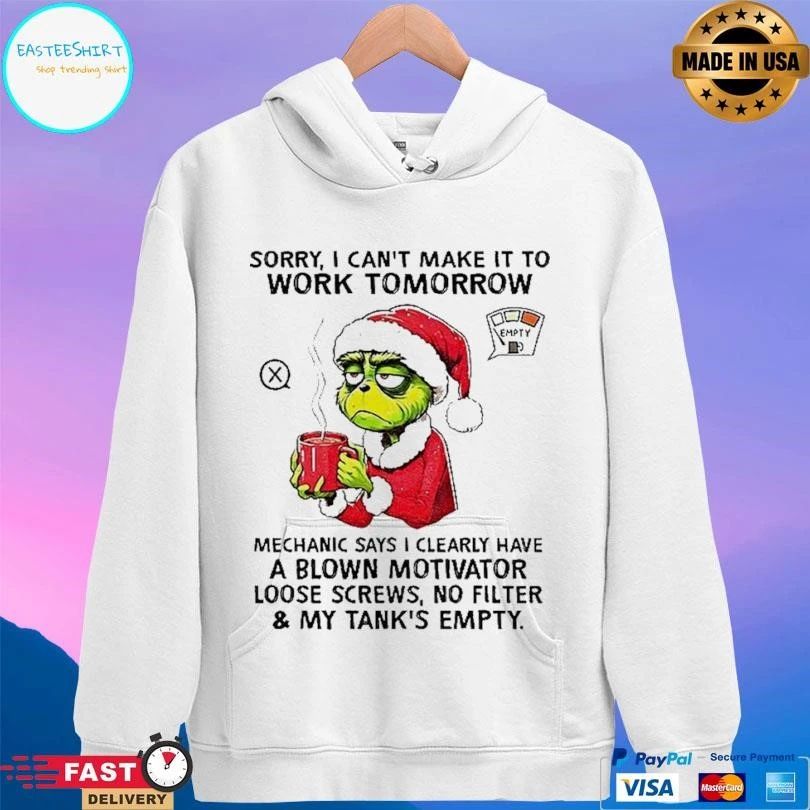 Grinch Santa Hat Sorry I Cant Make It To Work Tomorrow Mechanic Says I Clearly Have A Blown Motivator Loose Screws No Filter And My Tank’s Empty Christmas T-shirts