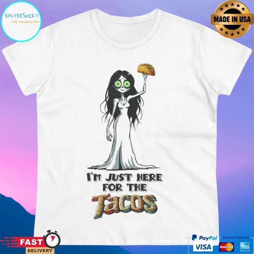 Zombie Woman I’m Just Here For The Tacos T-shirts
