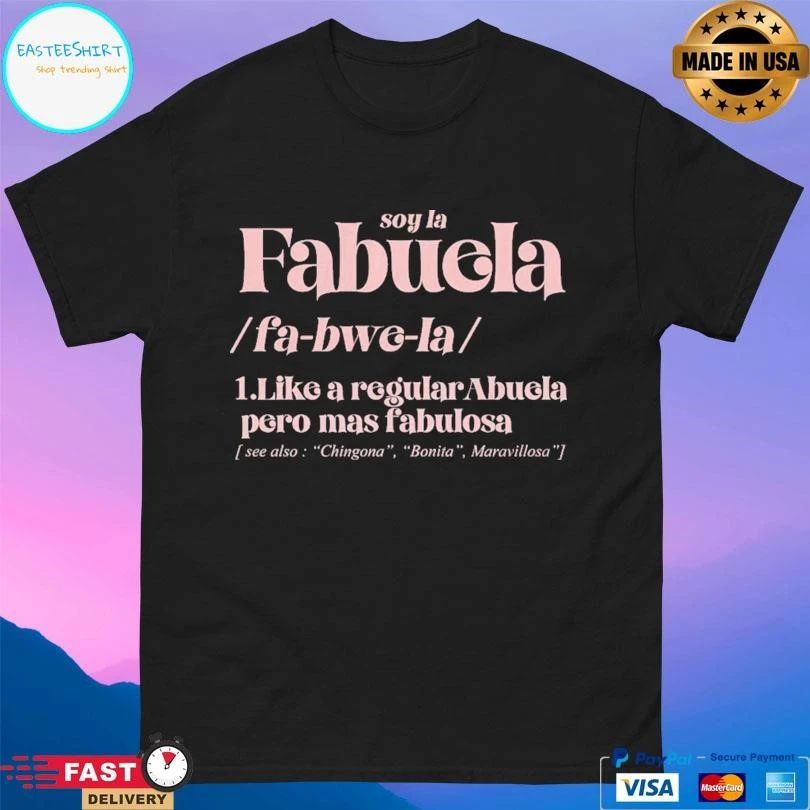 Soy La Fabuela Like A Regular Abuela Pero Mas Fabulosa T-shirts